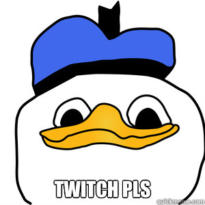  twitch pls  