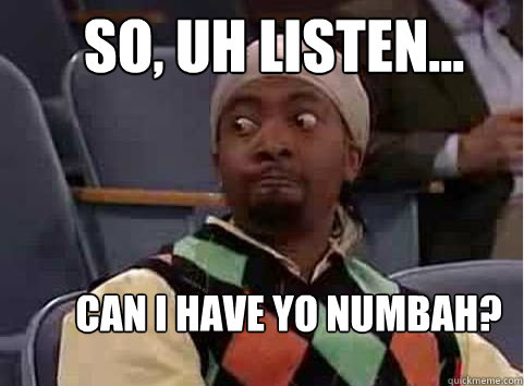 So, uh listen... Can I Have Yo Numbah? - So, uh listen... Can I Have Yo Numbah?  Misc