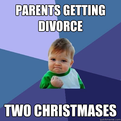 Parents getting divorce two Christmases - Parents getting divorce two Christmases  Success Kid