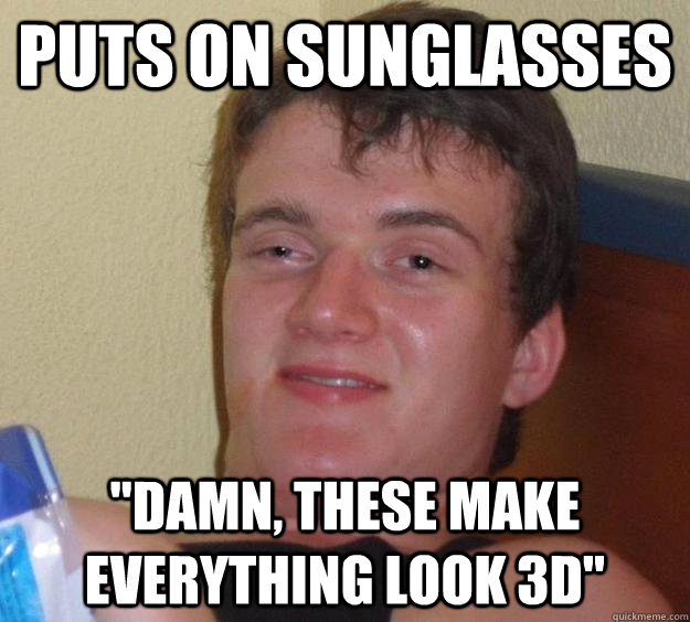 puts on sunglasses 