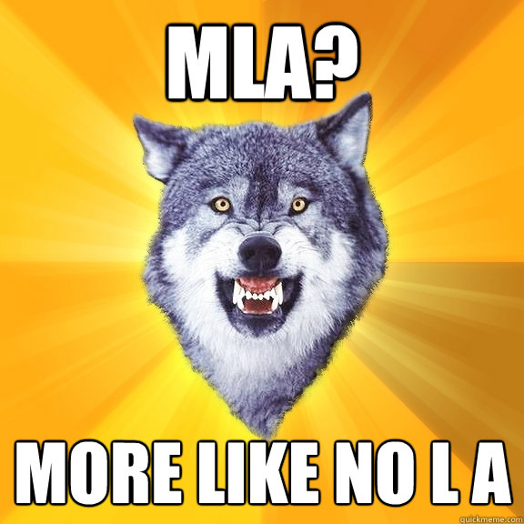 MLA? More like NO L A  Courage Wolf