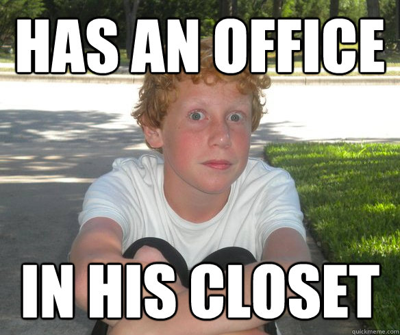 has an office in his closet  