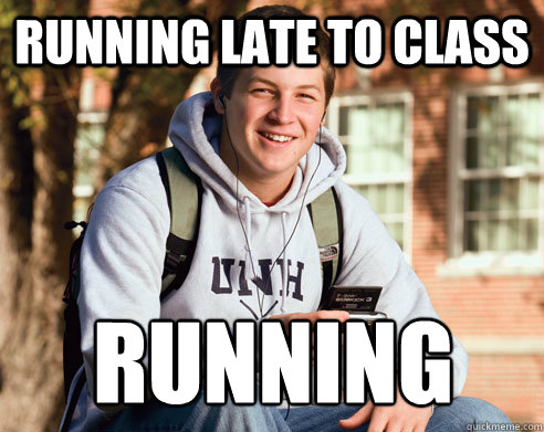 running late to class running  College Freshman