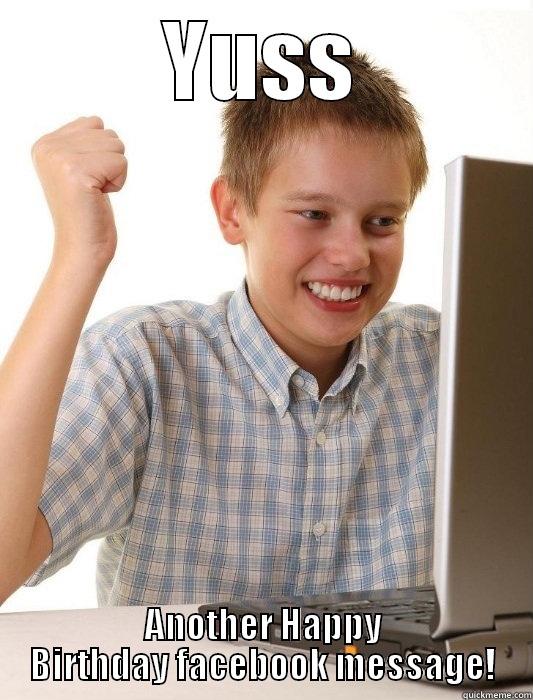 YUSS ANOTHER HAPPY BIRTHDAY FACEBOOK MESSAGE! First Day on the Internet Kid