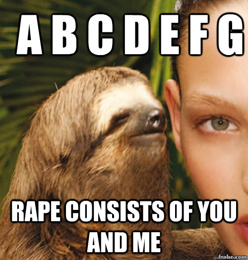 a b c d e f g  Rape consists of you and me  rape sloth