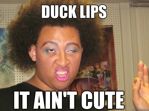 duck lips it ain't cute - duck lips it ain't cute  Misc