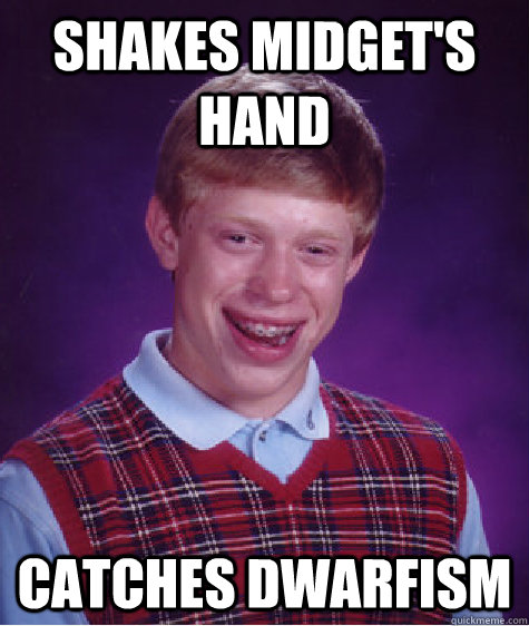 Shakes midget's hand catches Dwarfism - Shakes midget's hand catches Dwarfism  Unlucky Brian