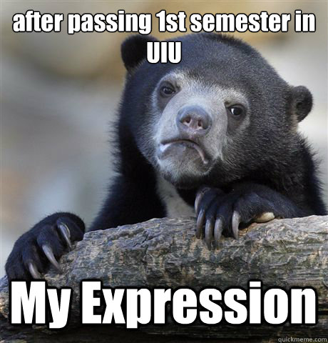 after passing 1st semester in UIU My Expression  Confession Bear