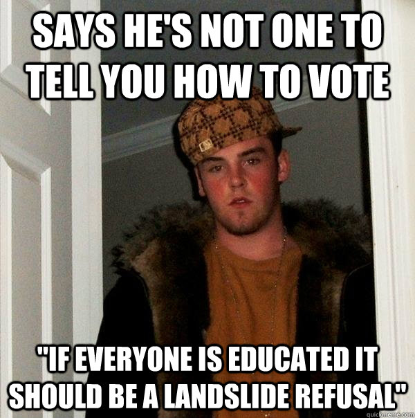 Says he's not one to tell you how to vote 