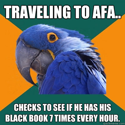 Traveling to AFA.. Checks to see if he has his black book 7 times every hour.   Paranoid Parrot