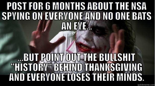 POST FOR 6 MONTHS ABOUT THE NSA SPYING ON EVERYONE AND NO ONE BATS AN EYE... ...BUT POINT OUT THE BULLSHIT 