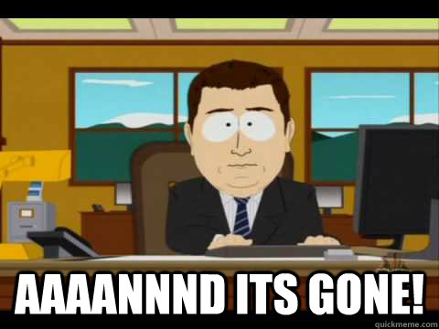  Aaaannnd its gone!  Aaand its gone