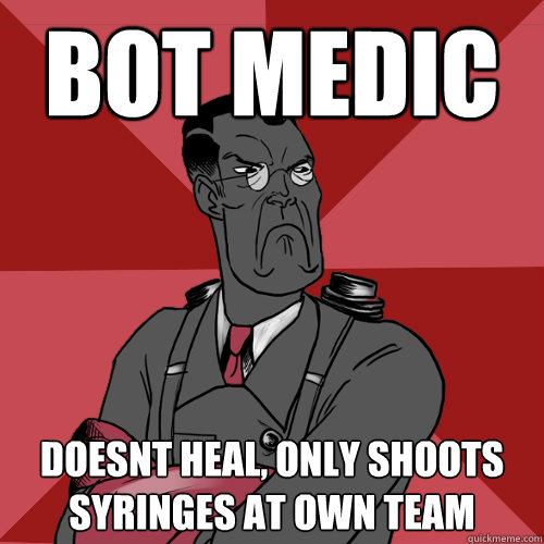 bot medic Doesnt heal, only shoots syringes at own team  