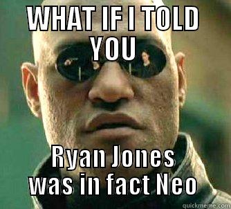 WHAT IF I TOLD YOU RYAN JONES WAS IN FACT NEO Matrix Morpheus