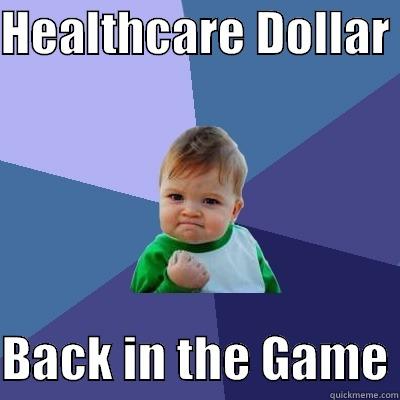 HEALTHCARE DOLLAR   BACK IN THE GAME Success Kid