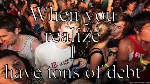 WHEN YOU REALIZE I HAVE TONS OF DEBT Sudden Clarity Clarence