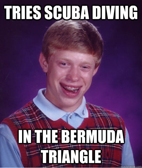 TRIES SCUBA DIVING in the bermuda triangle  Bad Luck Brian