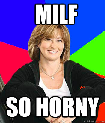 milf so horny - milf so horny  Sheltering Suburban Mom