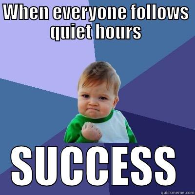 When everyone follows quiet hours - WHEN EVERYONE FOLLOWS QUIET HOURS SUCCESS Success Kid