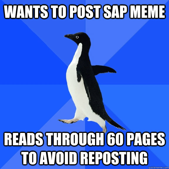 wants to post sap meme reads through 60 pages to avoid reposting  Socially Awkward Penguin