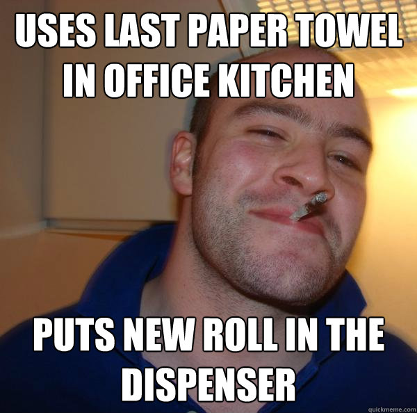 Uses last paper towel in office kitchen puts new roll in the dispenser - Uses last paper towel in office kitchen puts new roll in the dispenser  Misc