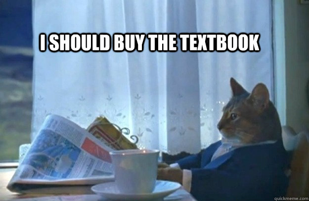 I should buy the textbook - I should buy the textbook  Sophisticated Cat