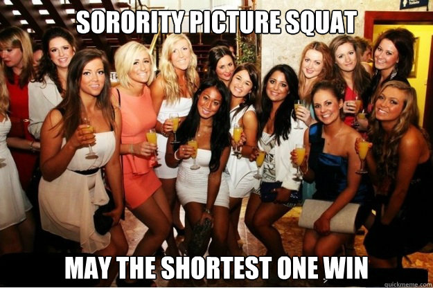 Sorority picture squat may the shortest one win - Sorority picture squat may the shortest one win  sorority squat