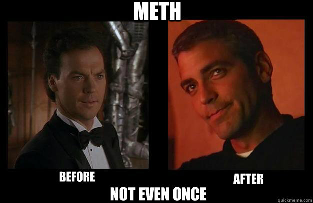 meth before after not even once - meth before after not even once  Batman Memes
