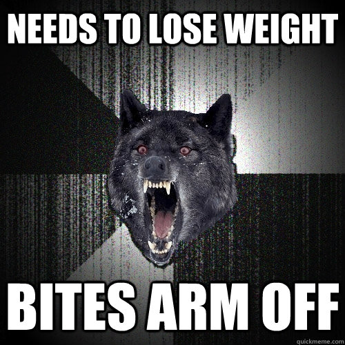 NEeds To lose weight bites arm off  Insanity Wolf