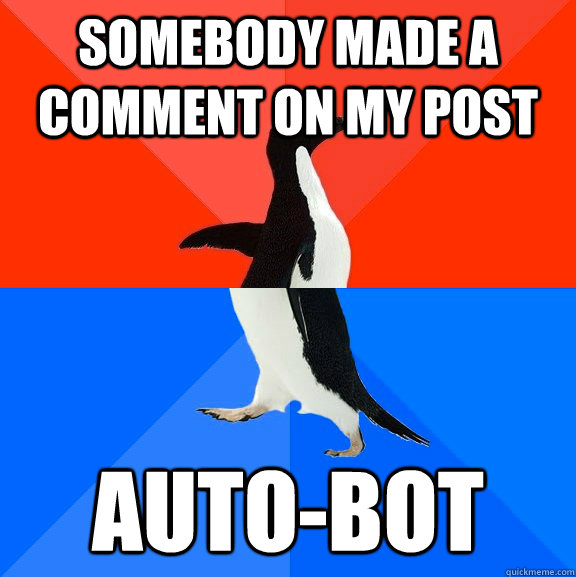Somebody made a comment on my post auto-bot  Socially Awesome Awkward Penguin