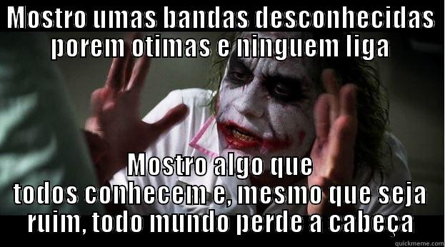 MOSTRO UMAS BANDAS DESCONHECIDAS POREM OTIMAS E NINGUEM LIGA MOSTRO ALGO QUE TODOS CONHECEM E, MESMO QUE SEJA RUIM, TODO MUNDO PERDE A CABEÇA Joker Mind Loss
