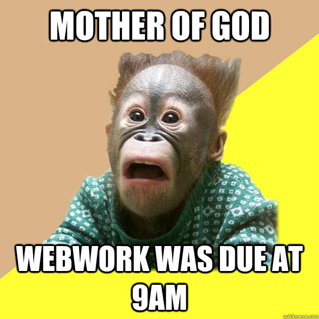 MOTHER OF GOD WEBWORK WAS DUE AT 9AM  