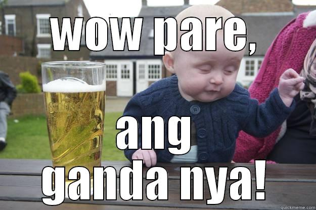 WOW PARE, ANG GANDA NYA! drunk baby