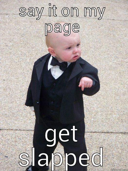 SAY IT ON MY PAGE GET SLAPPED Baby Godfather