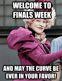 Welcome to finals week and may the curve be ever in your favor!  effie trinket
