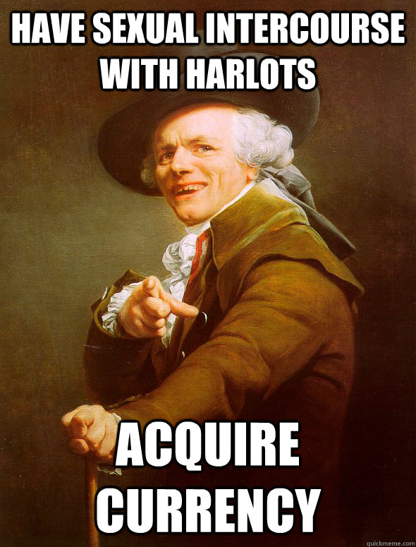 Have sexual intercourse with harlots acquire currency  Joseph Ducreux
