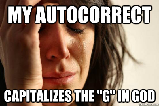 my autocorrect capitalizes the 