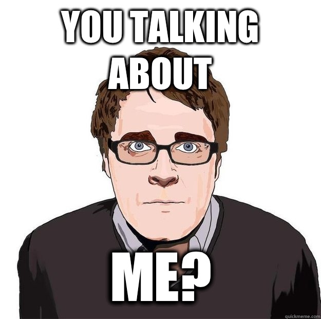 You talking about Me?  Always Online Adam Orth