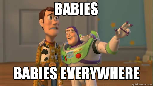 Babies Babies Everywhere  Everywhere