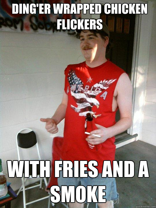 ding'er wrapped chicken flickers with fries and a smoke  Redneck Randal