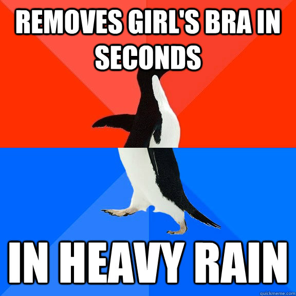 removes girl's bra in seconds in heavy rain  Socially Awesome Awkward Penguin