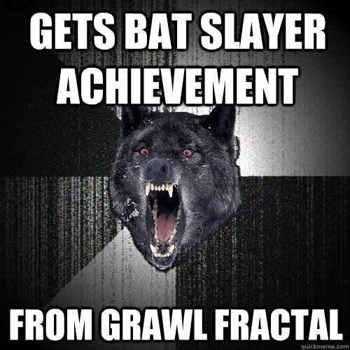 Gets bat slayer achievement from grawl fractal - Gets bat slayer achievement from grawl fractal  Insanity Wolf
