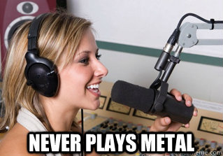  never plays metal -  never plays metal  scumbag radio dj