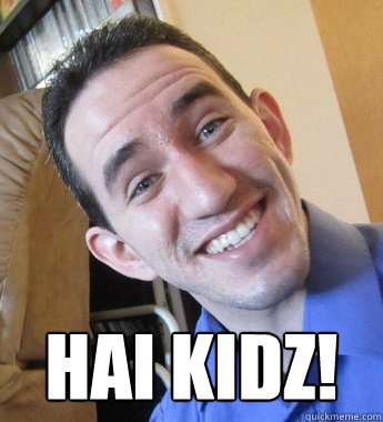 HAI KIDZ!  