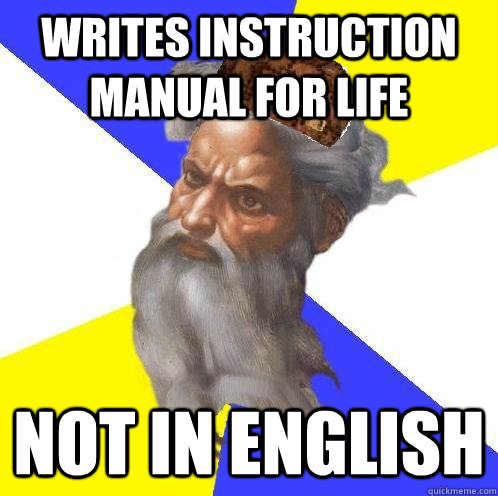 writes instruction manual for life not in english  Scumbag God