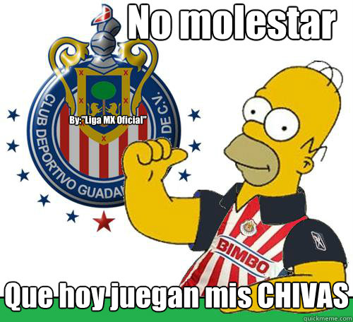 No molestar Que hoy juegan mis CHIVAS By: