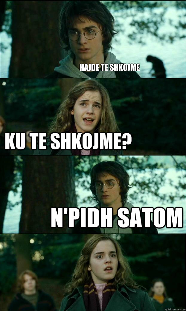Hajde Te Shkojme Ku Te Shkojme? N'pidh Satom  Horny Harry