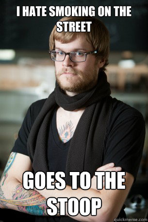 I hate smoking on the street goes to the stoop  Hipster Barista