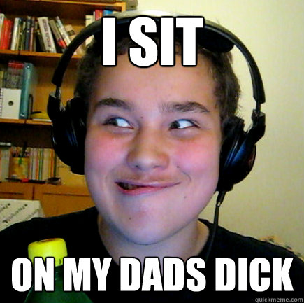 I SIT On my dads dick  