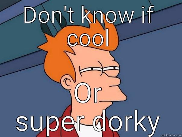 Dork alert - DON'T KNOW IF COOL OR SUPER DORKY Futurama Fry